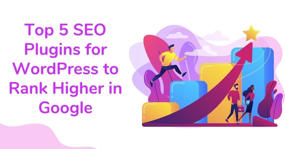 Top 5 SEO Plugins for WordPress to Rank Higher in Google